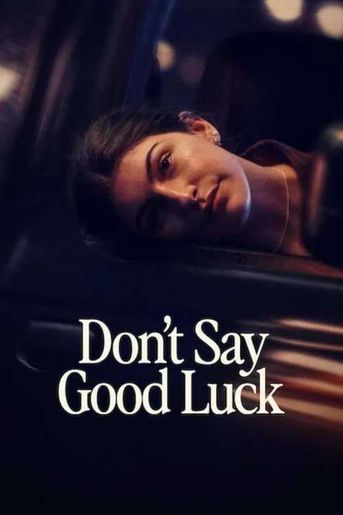 فيلم Don’t Say Good Luck 2026 مترجم اون لاين